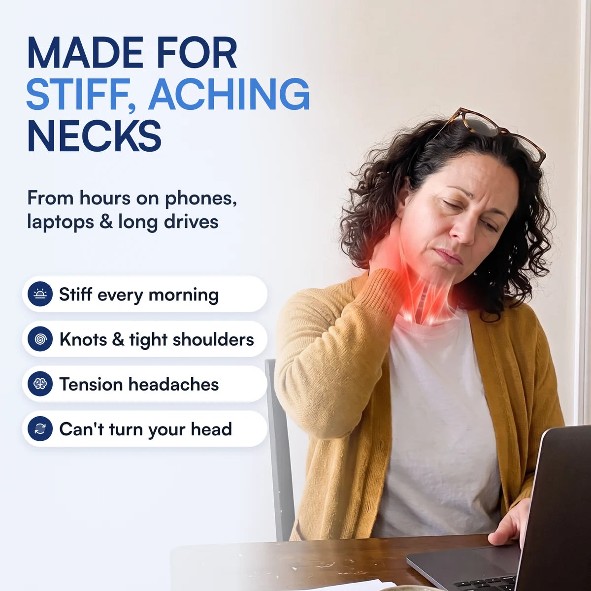 Made for stiff, aching necks